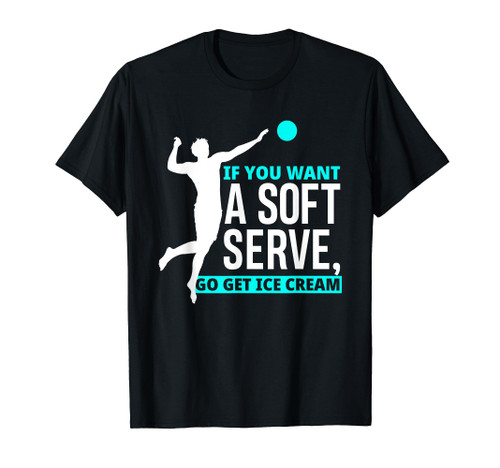 If You Want A Soft Serve Go Get Ice Cream Funny Volleyball T-Shirt