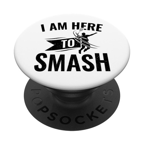 Shuttlecock Birdie I'm Here To Smash Badminton PopSockets Swappable PopGrip