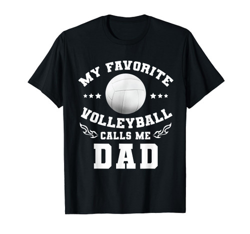 Volleyball Dad, My Favorite Volleyball Player Calls Me Dad T-Shirt Volleyball Dad, My Favorite Volleyball Player Calls Me Dad T-Shirt