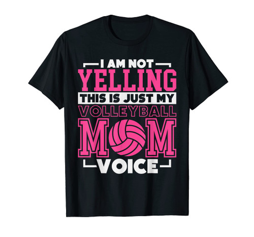 I Am Not Yelling This Is Just My Volleyball Mom Voice, T-Shirt I Am Not Yelling This Is Just My Volleyball Mom Voice, T-Shirt