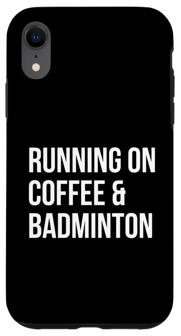 iPhone XR Shuttlecock And Coffee Funny Badminton Player Gift Case