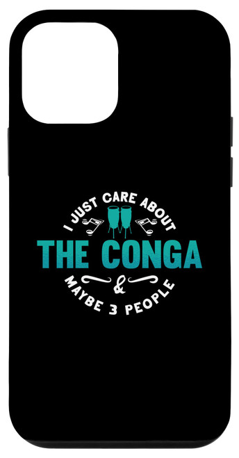 iPhone 12 mini I Just Care About The Conga And Conga Music Instrument Conga Case