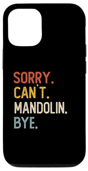 iPhone 14 Sorry Can't Mandolin Bye Shirts Funny Mandolin Lovers Case