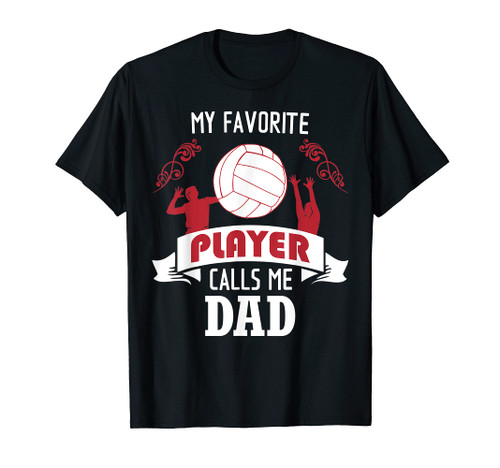 Mens My Favorite Volleyball Player Calls Me Dad T-Shirt Mens My Favorite Volleyball Player Calls Me Dad T-Shirt