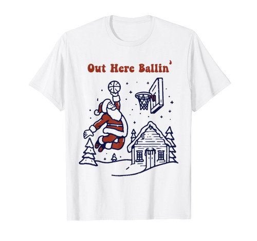 Out Here Ballin Funny Santa Claus Christmas Volleyball Lover T-Shirt Out Here Ballin Funny Santa Claus Christmas Volleyball Lover T-Shirt