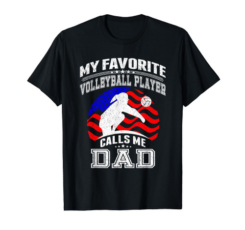 My Favorite Volleyball Player Calls Me Dad Proud Father Gift T-Shirt My Favorite Volleyball Player Calls Me Dad Proud Father Gift T-Shirt