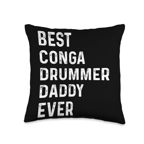 Conga Player Daddy Conga Drummer Best Drummer Ever-Conga Player Daddy Throw Pillow, 16x16, Multicolor
