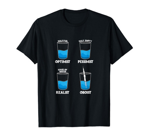 Optimist Pessimist Realist Oboist Oboe Player T-Shirt