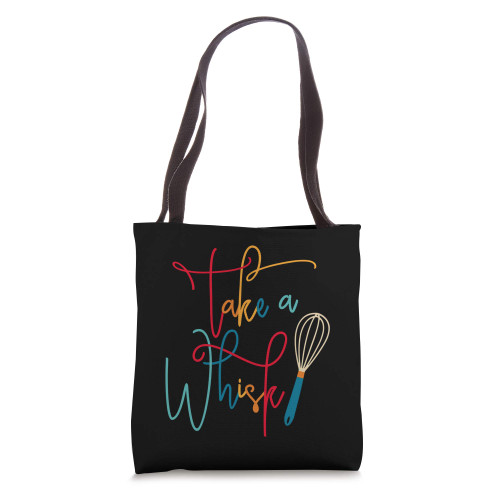 Take a Whisk - Baking Pun - Cook Chef - Baker Gift Tote Bag