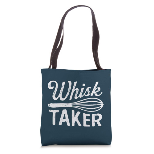 Whisk Taker Funny Baker Baking Humor Pun Gift Cute Art Tote Bag