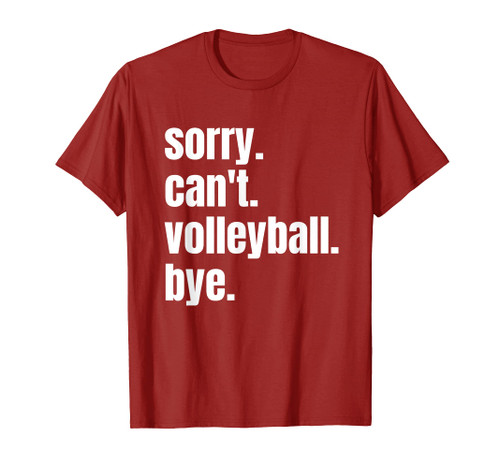 Sorry Can't Volleyball Bye Funny Volleyball Player T-Shirt Sorry Can't Volleyball Bye Funny Volleyball Player T-Shirt