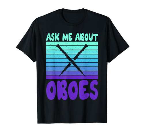 Ask me about Oboes Oboist T-Shirt Ask me about Oboes Oboist T-Shirt