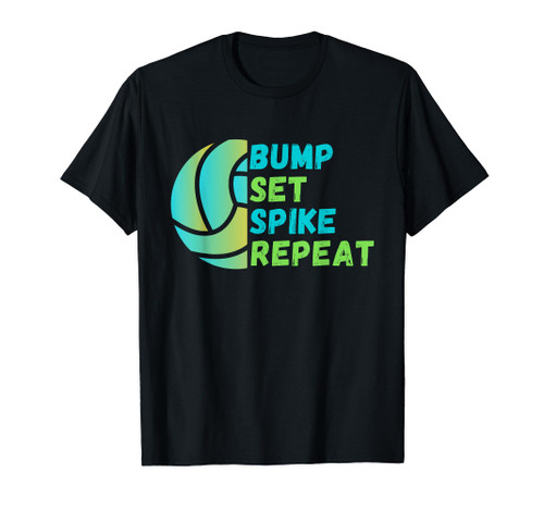 Bump Set Spike Repeat - Volleyball Lover T-Shirt