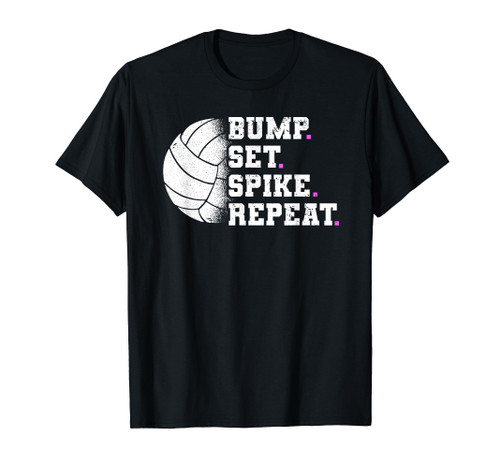 Bump Set Spike Repeat Volleyball Women and Girls T-Shirt Bump Set Spike Repeat Volleyball Women and Girls T-Shirt