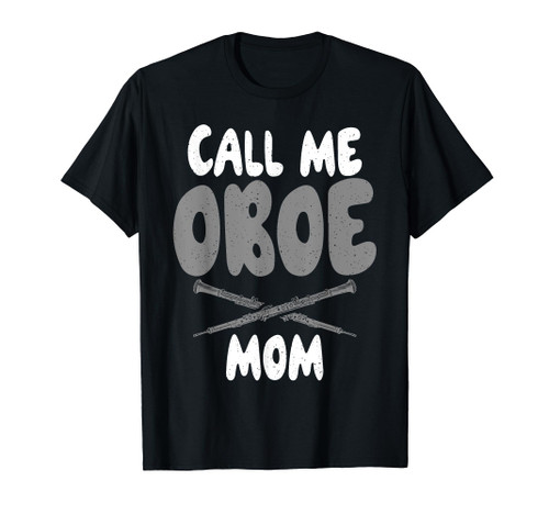 Call me Oboe Mom Oboist T-Shirt Call me Oboe Mom Oboist T-Shirt
