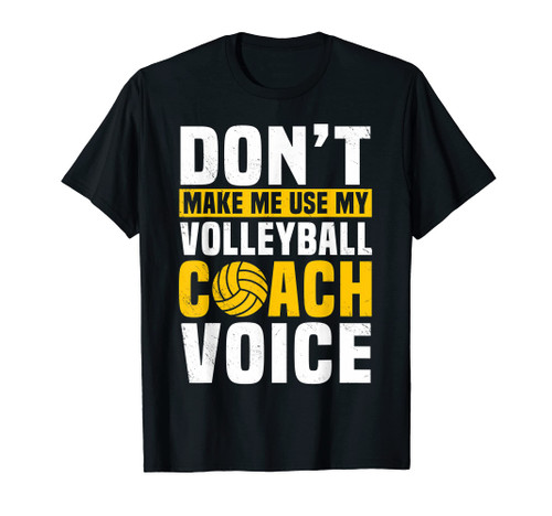 Don't Make Me Use My Volleyball Coach Voice Sports Teacher T-Shirt