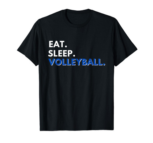 Eat Sleep Volleyball - Funny Volleyball Lover Gift T-Shirt
