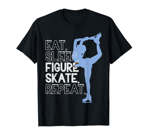 Figure Skate Eat. Sleep. Figure skate. Repeat. T-Shirt