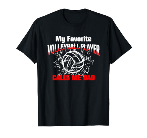 Gift Dad My Favorite Volleyball Player Calls Me Dad T-Shirt Gift Dad My Favorite Volleyball Player Calls Me Dad T-Shirt