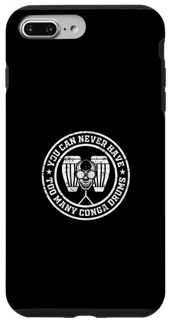 iPhone 7 Plus/8 Plus You Can Never Have Too Many Conga Drums Case