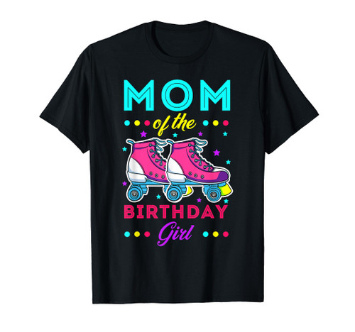 Mom of the Birthday Girl Roller Skates Bday Skating Theme T-Shirt