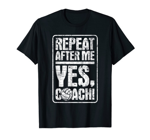 Repeat After Me - Beach Volleyball Coach Setters Spikers T-Shirt