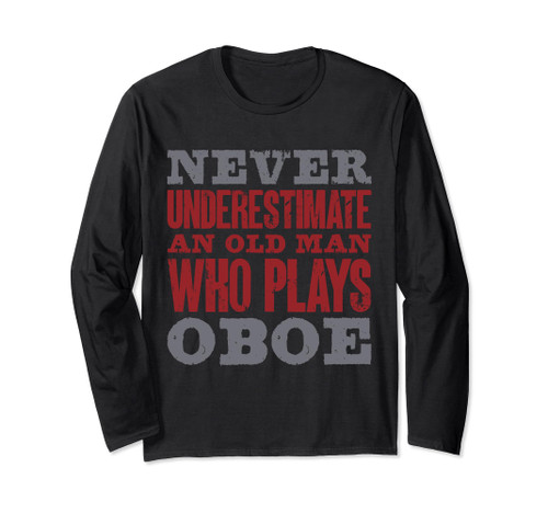 Never Underestimate An Old Man Oboe Player Oboist Funny Long Sleeve T-Shirt