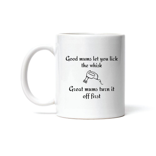 Good Mums let you lick the whisk for mom mothers day 11oz 15oz White Coffee Mug