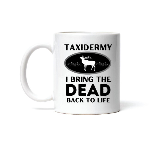 Taxidermy Funny Mug Gift Taxidermist Coffee Mugs Gift Cool Gift Ideas 11oz 15oz White Coffee Mug