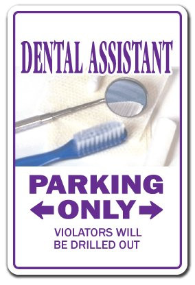 Dental Assistant Sign Parking Dentist Hygienist Orthodontist | Indoor/Outdoor | 14" Tall