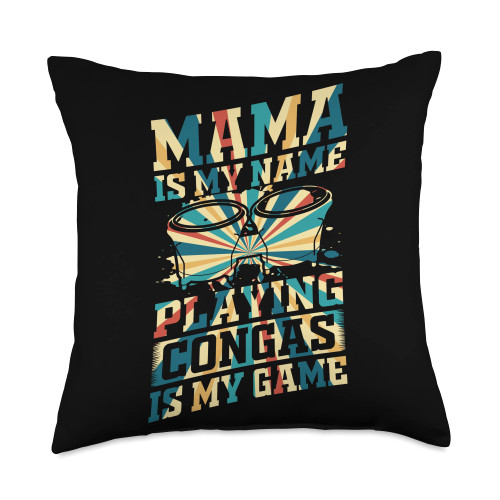 Conga Player Mama Conga Drummer Mama is My Name Playing Game-Conga Drummer Throw Pillow, 18x18, Multicolor