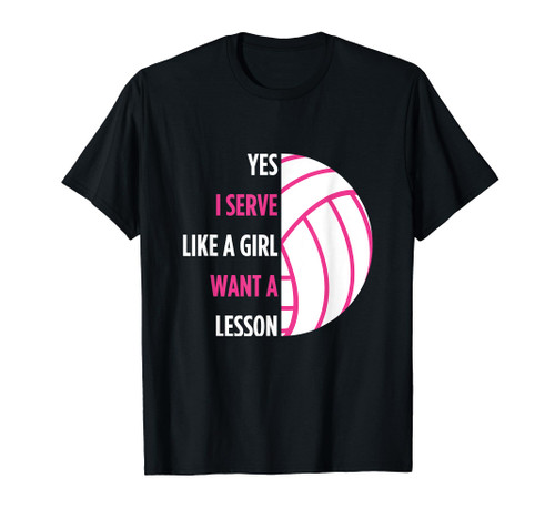 Volleyball Player Gift Yes I Serve Like A Girl Volleyball T-Shirt