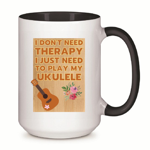 Humorous Gift for Ukulele Players I Don t Need Therapy Just Play My Ukulele 11oz 15oz Inner Color Accent Mug