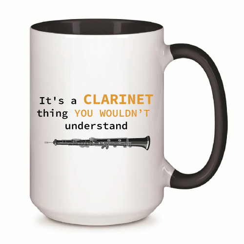 It is a Clarinet thing you Wouldnt understand funny for Music Musician instrument Clarinet player 11oz 15oz Inner Color Accent Mug It is a Clarinet thing you Wouldnt understand funny for Music Musician instrument Clarinet player 11oz 15oz Inner Color Accent Mug