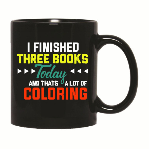 Gift for Book Lovers Who Finished 3 Books Today Crayons 11oz 15oz Black Coffee Mug
