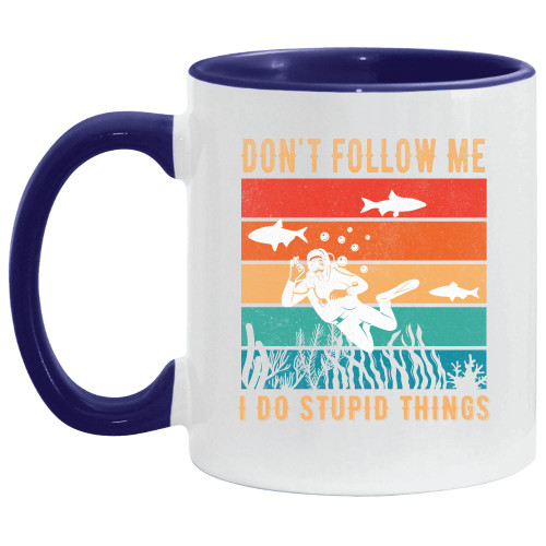Do Not Follow Me I Do Stupid Things Funny Diver Dive Divers Gift Snorkel Snorkeling Lovers Scuba Diving Lover 11oz 15oz Inner Color Accent Mug