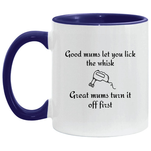 Good Mums let you lick the whisk for mom mothers day 11oz 15oz Inner Color Accent Mug
