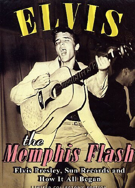 Elvis Presley: The Memphis Flash - Elvis Presley, Sun Records and How it All Began Elvis Presley: The Memphis Flash - Elvis Presley, Sun Records and How it All Began