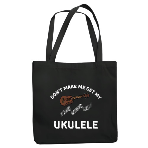 Music Lover do not make me get my Ukulele for Instrument Players Navy Black Multicolor Canvas Tote Bag