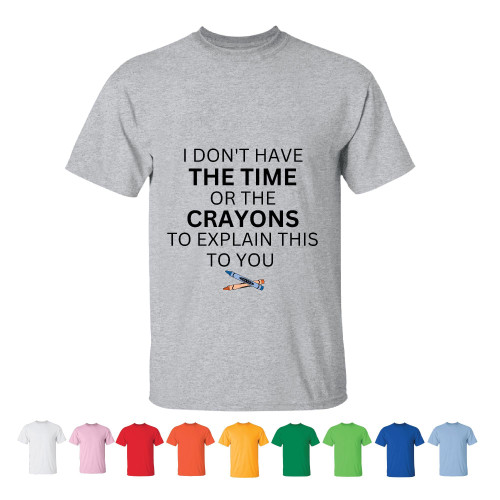 Men Women Funny Offensive Sarcasm Sayings No Need Crayons Men Women White Gray T shirt Men Women Funny Offensive Sarcasm Sayings No Need Crayons Men Women White Gray T shirt