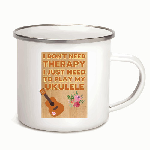 Humorous Gift for Ukulele Players I Don t Need Therapy Just Play My Ukulele 12oz Enamel Silver Mug