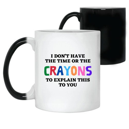 Unique Gift Ideas for Grownups No Time No Crayons 11oz 15oz Color Changing Mug