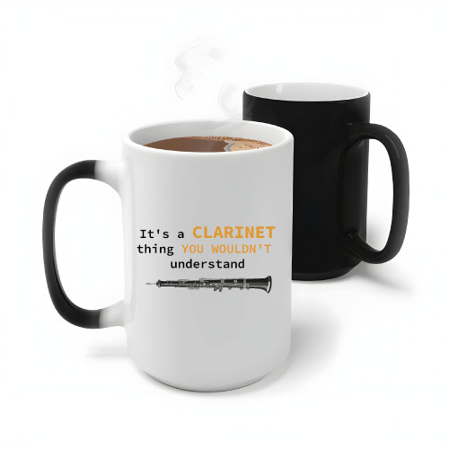 It is a Clarinet thing you Wouldnt understand funny for Music Musician instrument Clarinet player 11oz 15oz Color Changing Mug It is a Clarinet thing you Wouldnt understand funny for Music Musician instrument Clarinet player 11oz 15oz Color Changing Mug