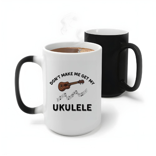 Music Lover do not make me get my Ukulele for Instrument Players 11oz 15oz Color Changing Mug