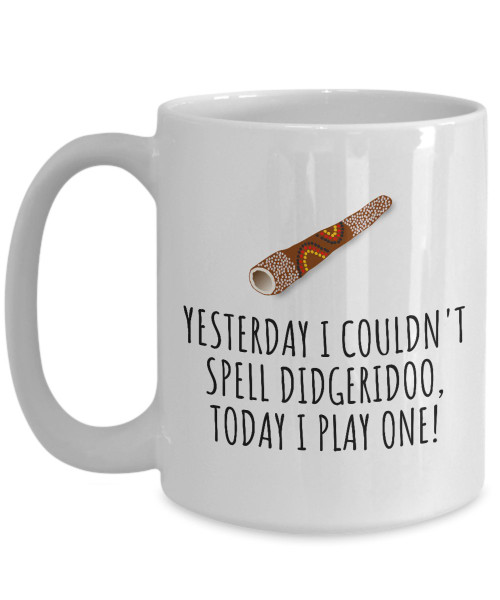 Didgeridoo Mug - Didgeridoo Gift Idea - Didgeridoo Player Present - I Couldn't Spell Didgeridoo