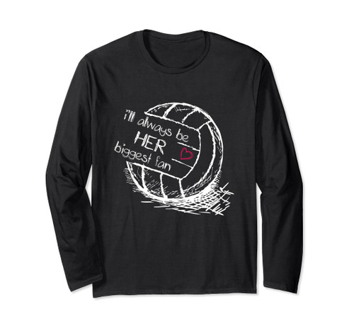 I'll Always Be Her Biggest Fan - Volleyball - Proud Mom Dad Long Sleeve T-Shirt I'll Always Be Her Biggest Fan - Volleyball - Proud Mom Dad Long Sleeve T-Shirt