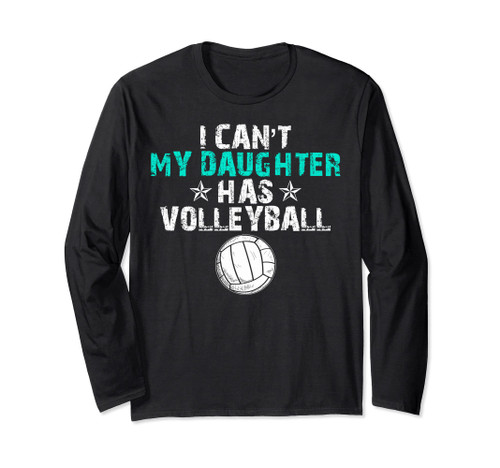 Volleyball Parents I Can't My Daughter Has Volleyball Dads Long Sleeve T-Shirt Volleyball Parents I Can't My Daughter Has Volleyball Dads Long Sleeve T-Shirt