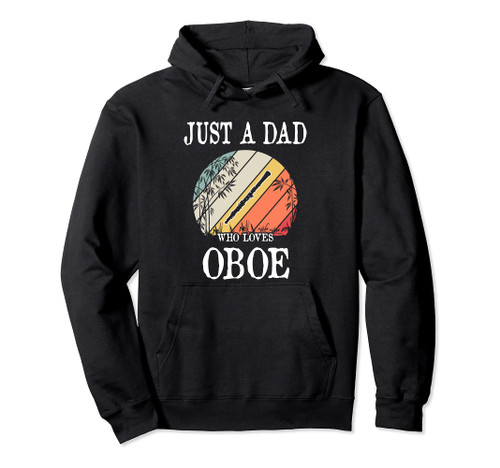 Just A DAD Who Loves Oboe Pullover Hoodie