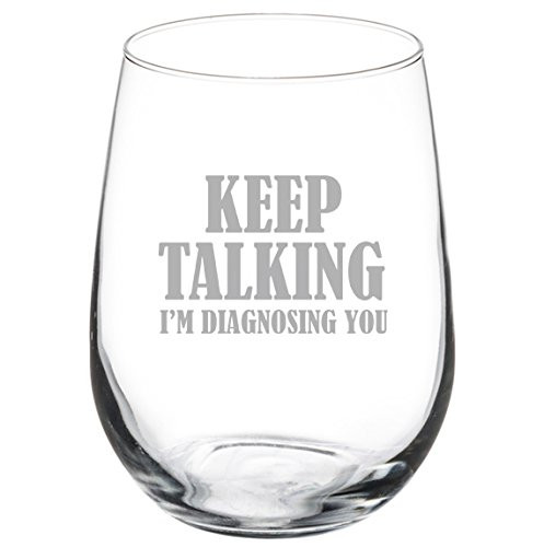 17 oz Stemless Wine Glass Funny Nurse Doctor Keep Talking I'm Diagnosing You