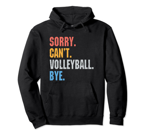 Funny Sorry Can't Volleyball Bye Gift For Women Boys Girls Pullover Hoodie Funny Sorry Can't Volleyball Bye Gift For Women Boys Girls Pullover Hoodie